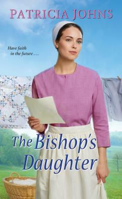 The Bishop's Daughter: A Sweet Amish Romance by Patricia Johns