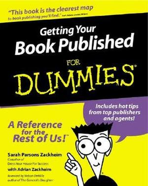 Getting Your Book Published for Dummies by Adrian Zackheim, Sarah Parsons Zackheim