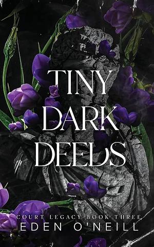 Tiny Dark Deeds: Alternative Cover Edition by Eden O'Neill