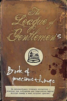 The League of Gentlemen's Book of Precious Things by Steve Pemberton, Jeremy Dyson, Reece Shearsmith, Mark Gatiss