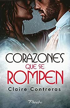 Corazones que se rompen by Claire Contreras