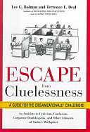 Escape from Cluelessness: A Guide for the Organizationally Challenged by Lee G. Bolman, Terrence E. Deal