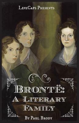 Brontë: A Biography of the Literary Family by Paul Brody