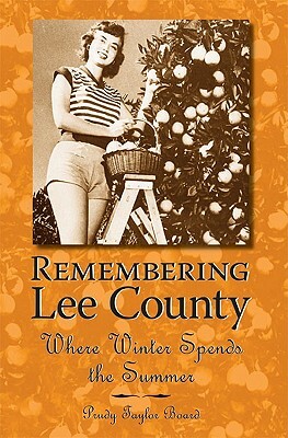 Remembering Lee County: Where Winter Spends the Summer by Prudy Taylor Board