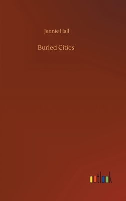 Buried Cities by Jennie Hall