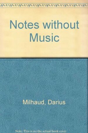 Notes without Music by D. Evans, Darius Milhaud