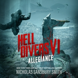 Hell Divers VI: Allegiance by Nicholas Sansbury Smith