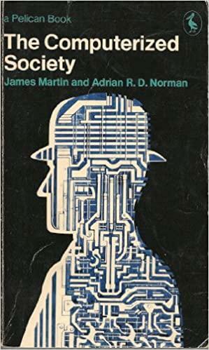 The Computerized Society by Adrian R.D. Norman, James Martin