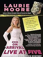 Deb on Arrival - Live at Five by Laurie Moore, Laurie Moore