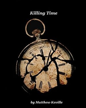 Killing Time by Matthew Keville