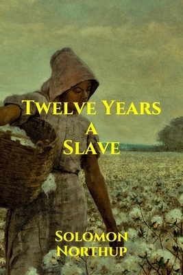 Twelve Years a Slave by Solomon Northup