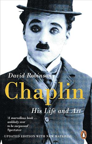 Chaplin: His Life and Art by David Robinson