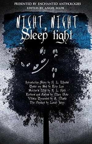 Night Night, Sleep Tight by Lorah Jaiyn, Erin Lee, Mary Duke, R.L. Weeks, K.L. Roth, A. Maslo