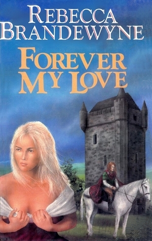 Forever My Love by Rebecca Brandewyne