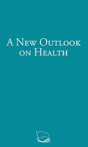 A New Outlook on Health by The Advocators