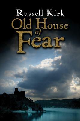 Old House of Fear by Russell Kirk