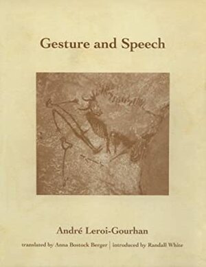 Gesture and Speech by André Leroi-Gourhan