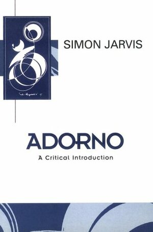 Adorno: A Critical Introduction by Simon Jarvis
