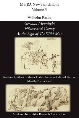 Wilhelm Raabe: 'German Moonlight', 'h Xter and Corvey', 'at the Sign of the Wild Man' by Wilhelm Raabe