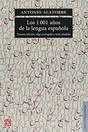 Los 1001 años de la lengua española by Antonio Alatorre