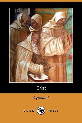 Crist (Dodo Press) by Cynewulf