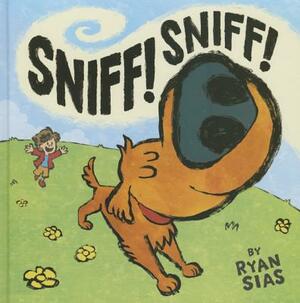 Sniff! Sniff! by Ryan Sias