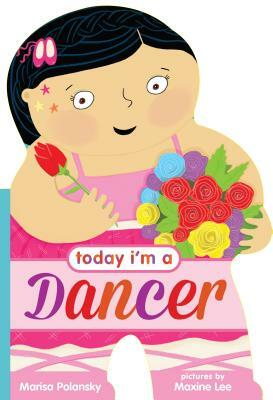 Today I'm a Dancer by Marisa Polansky