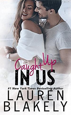 Caught Up in Us by Lauren Blakely