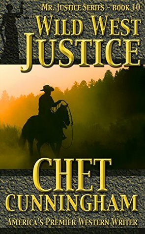 Wild West Justice (Mr. Justice Book 10) by Chet Cunningham