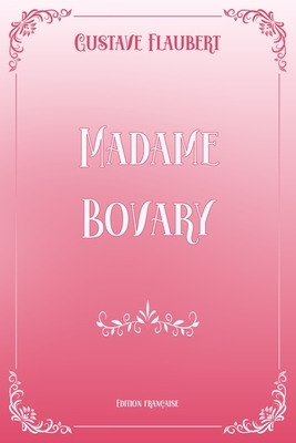 Madame Bovary: Pink & White Premium Elegance Edition by Gustave Flaubert