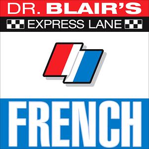 Dr. Blair's Express Lane: French by Robert Blair