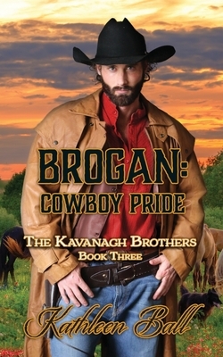 Brogan: Cowboy Pride: Christian Historical Romance by Kathleen Ball