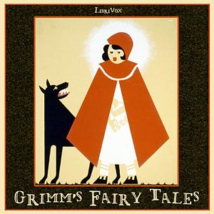 Grimms' Fairy Tales by Jacob Grimm, Wilhelm Grimm