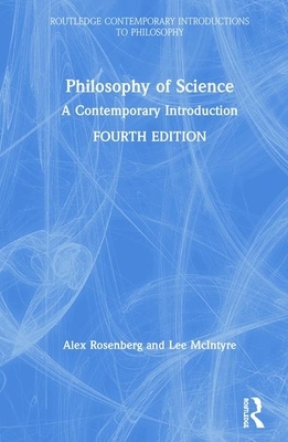 Philosophy of Science: A Contemporary Introduction by Lee McIntyre, Alex Rosenberg