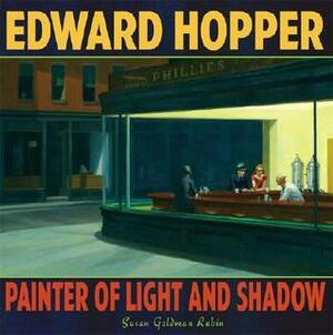 Edward Hopper: Painter of Light and Shadow by Susan Goldman Rubin