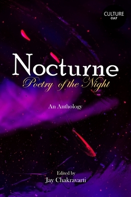 Nocturne - Poetry of the Night: CultureCult Anthology by Jay Chakravarti