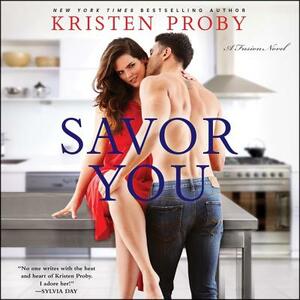 Savor You: A Fusion Novel by Kristen Proby