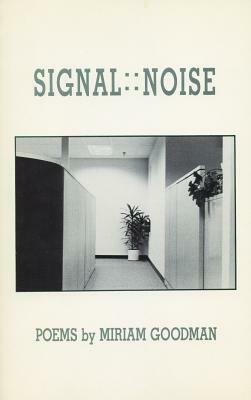 Signal: : Noise by Miriam Goodman