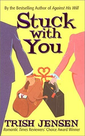 Stuck with You by Trish Jensen