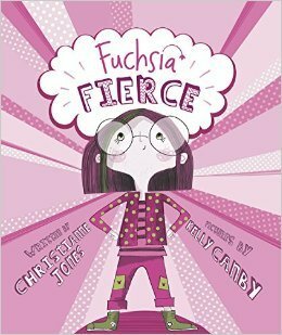 Fuchsia Fierce by Christianne C. Jones, Kelly Canby