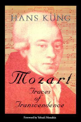 Mozart: Traces of Transcendence by Hans Küng