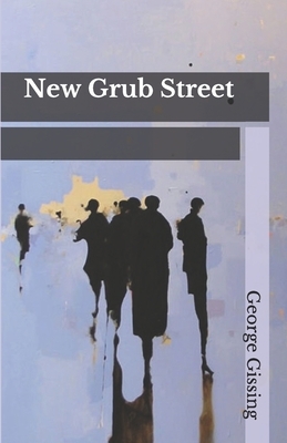 New Grub Street by George Gissing