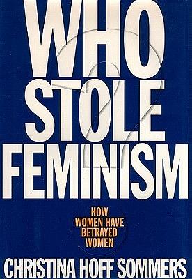 Who Stole Feminism by Christina Hoff Sommers