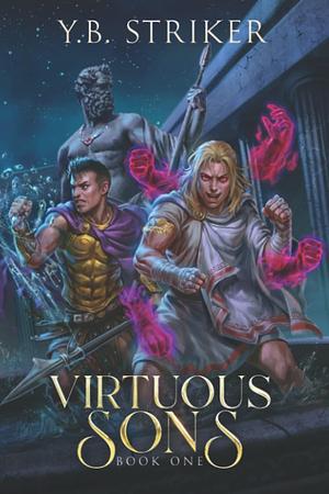 Virtuous Sons: A Greco-Roman Cultivation Epic by Y.B. Striker, Y.B. Striker