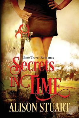 Secrets in Time: Time Travel Romance by Alison Stuart