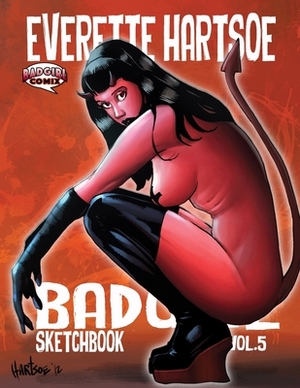 Badgirl Sketchbook vol.5-Kickstarter edition by Everette Hartsoe