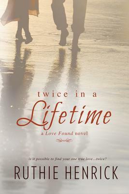 Twice in a Lifetime by Ruthie Henrick