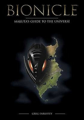 Bionicle: Makuta's Guide to the Universe by Greg Farshtey