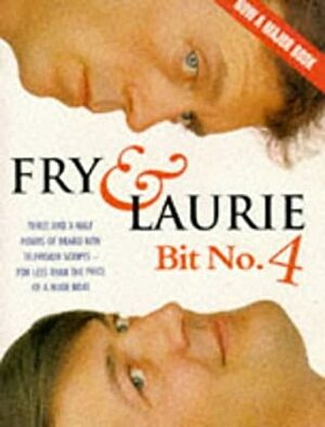 Fry & Laurie: Bit No. 4 by Hugh Laurie, Stephen Fry