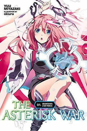 The Asterisk War, Vol. 1: Encounter with a Fiery Princess by Yuu Miyazaki